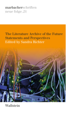 Kniha The Literature Archive of the Future Sandra Richter