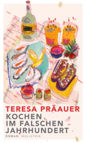 Kniha Kochen im falschen Jahrhundert Teresa Präauer