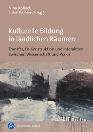 Knjiga Kulturelle Bildung in ländlichen Räumen Luise Fischer