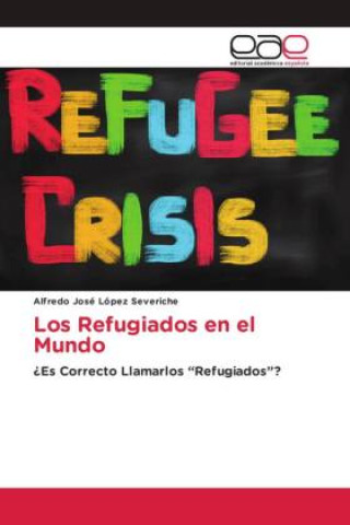 Knjiga Los Refugiados en el Mundo Alfredo Jose López Severiche