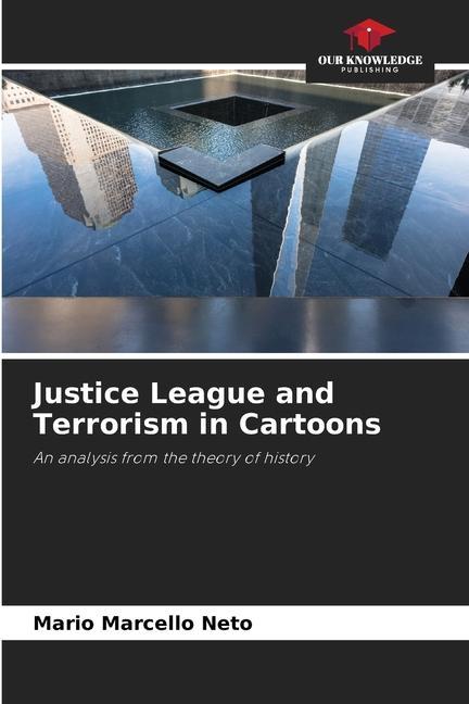 Knjiga Justice League and Terrorism in Cartoons Mario Marcello Neto