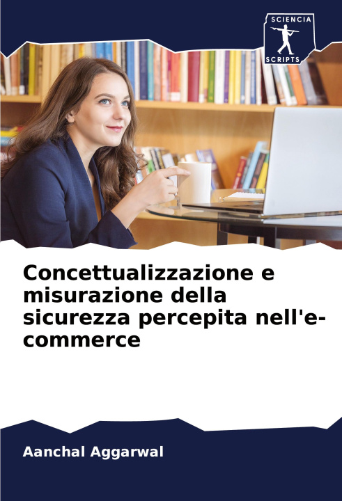 Knjiga Concettualizzazione e misurazione della sicurezza percepita nell'e-commerce Aanchal Aggarwal