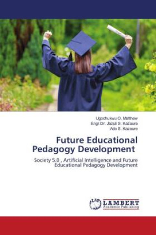 Knjiga Future Educational Pedagogy Development Engr. Jazuli S. Kazaure
