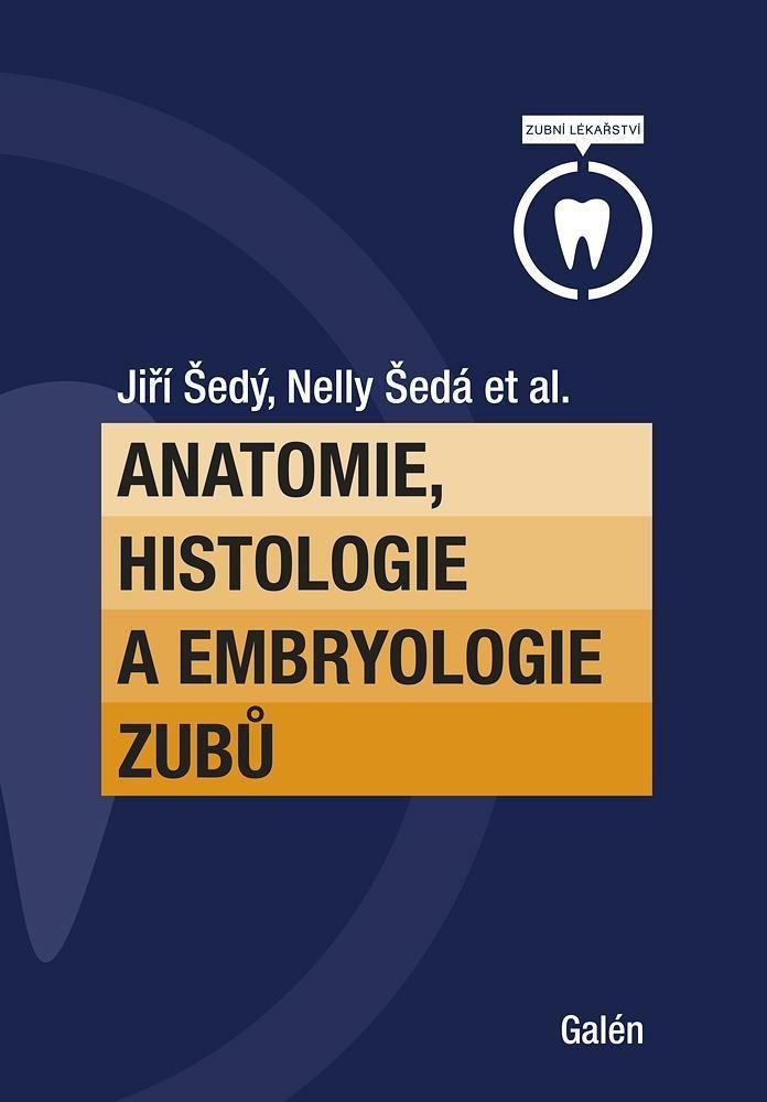 Kniha Anatomie, histologie a embryologie zubů Jiří Šedý; Nelly Šedá