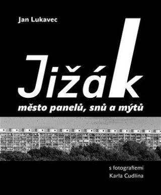 Kniha Jižák, město panelů, snů a mýtů Jan Lukavec