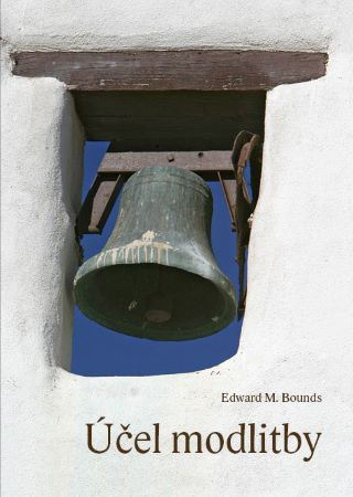 Книга Účel modlitby Edward M. Bounds