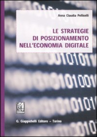 Книга strategie di posizionamento nell'economia digitale Anna Claudia Pellicelli