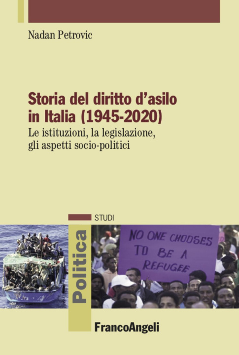 Carte Storia del diritto d'asilo in Italia (1945-2020). Le istituzioni, la legislazione, gli aspetti socio-politici Nadan Petrovic