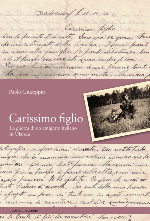 Könyv Carissimo figlio. La guerra di un emigrato italiano in Olanda Paolo Giuseppin