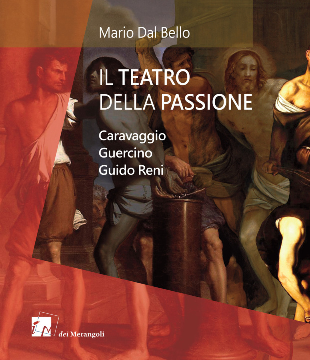 Kniha teatro della passione. Caravaggio Guercino Guido Reni Mario Dal Bello