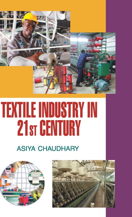 Knjiga TEXTILE INDUSTRY IN THE 21st CENTURY ASIYA CHAUDHARY