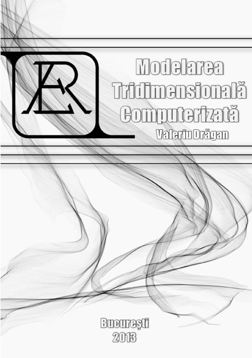 Knjiga Modelarea Tridimensionala Computerizata Valeriu Dragan