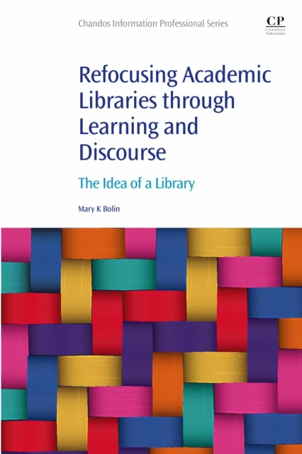 E-knjiga Refocusing Academic Libraries through Learning and Discourse Mary K. Bolin