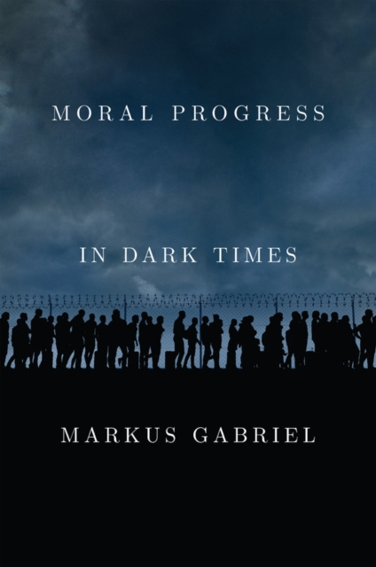 E-kniha Moral Progress in Dark Times Markus Gabriel