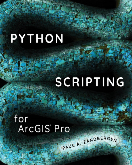 E-knjiga Python Scripting for ArcGIS Pro Paul A. Zandbergen