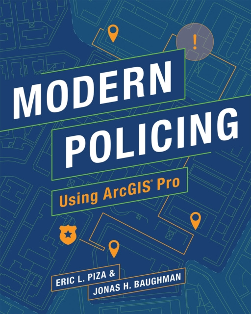 E-kniha Modern Policing Using ArcGIS Pro Eric L. Piza