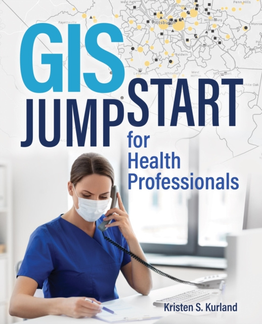 E-kniha GIS Jump Start for Health Professionals Kristen S. Kurland