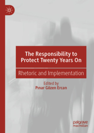 Knjiga Responsibility to Protect Twenty Years On Pinar Gözen Ercan