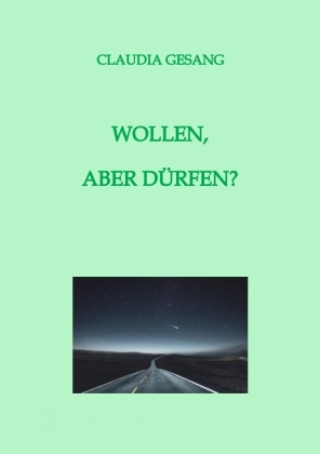 Knjiga WOLLEN,  ABER DÜRFEN? Claudia Gesang