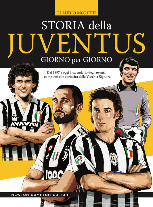 Könyv Storia della Juventus giorno per giorno. Dal 1897 a oggi il calendario degli eventi, i campioni e le curiosità della Vecchia Signora Claudio Moretti