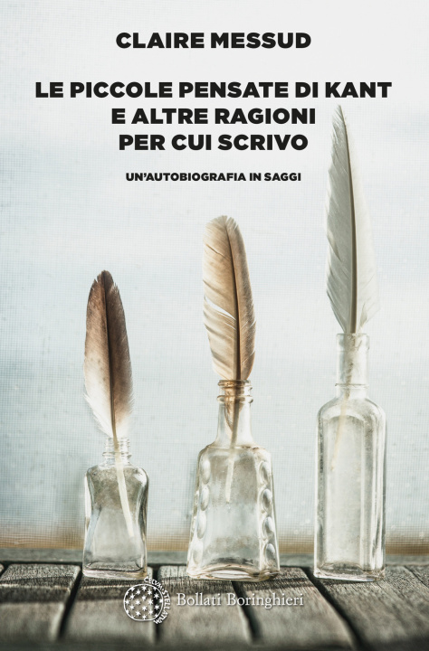 Książka piccole pensate di Kant e altre ragioni per cui scrivo. Un'autobiografia in saggi Claire Messud