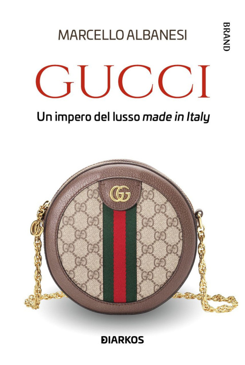 Knjiga Gucci. Un impero del lusso made in Italy Marcello Albanesi