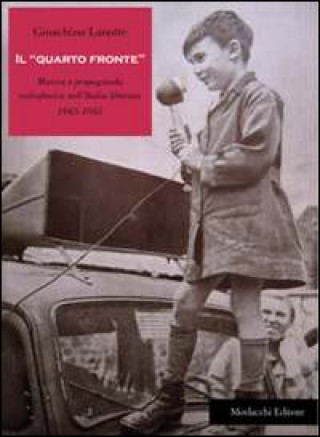 Carte «quarto fronte». Musica e propaganda radiofonica nell'Italia liberata (1943-1945) Gioachino Lanotte