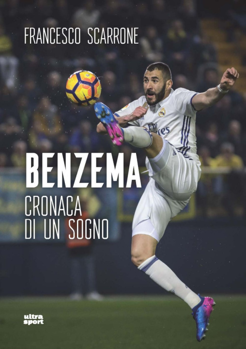 Carte Benzema. Cronaca di un sogno Francesco Scarrone