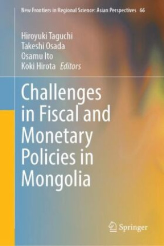 Knjiga Challenges in Fiscal and Monetary Policies in Mongolia Hiroyuki Taguchi