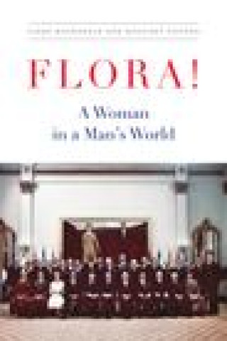 Knjiga Flora!: A Woman in a Man's World Geoffrey Stevens
