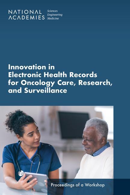 Kniha Innovation in Electronic Health Records for Oncology Care, Research, and Surveillance: Proceedings of a Workshop Health And Medicine Division