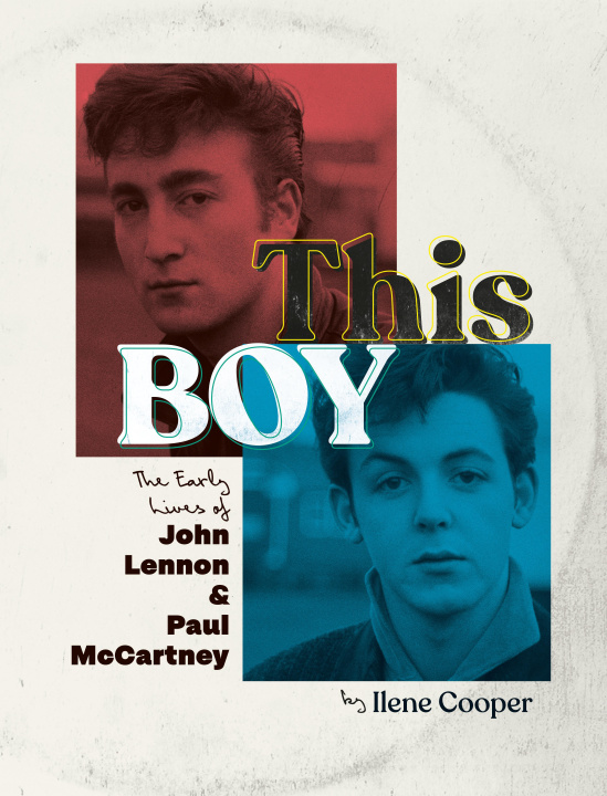 Carte This Boy: The Early Lives of John Lennon & Paul McCartney 