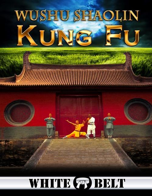 Kniha Wushu Shaolin Kung Fu: White Belt 