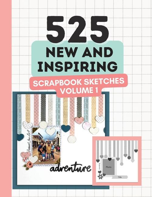 Kniha 525 New and Inspiring Scrapbook Sketches - Volume 1 