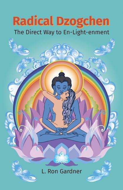 Livre Radical Dzogchen: The Direct Way to En-Light-enment 