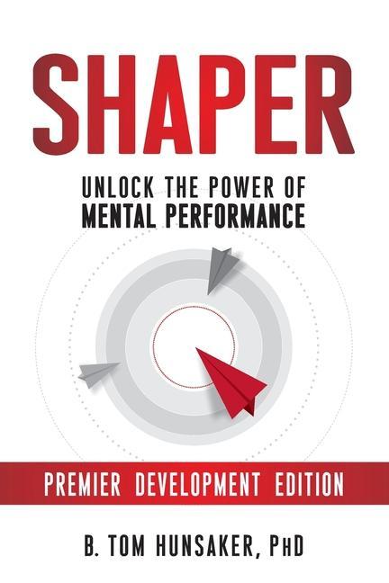 Knjiga Shaper: Unlock the Power of Mental Performance B Tom Hunsaker