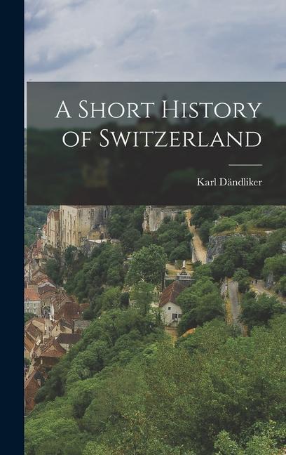 Knjiga A Short History of Switzerland Karl Dändliker