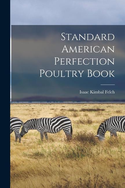 Knjiga Standard American Perfection Poultry Book Isaac Kimbal 1834-1918. [from... Felch