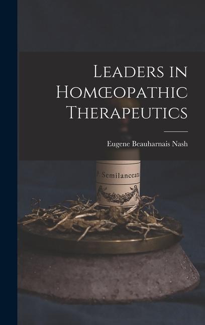 Knjiga Leaders in Homoeopathic Therapeutics Eugene Beauharnais Nash