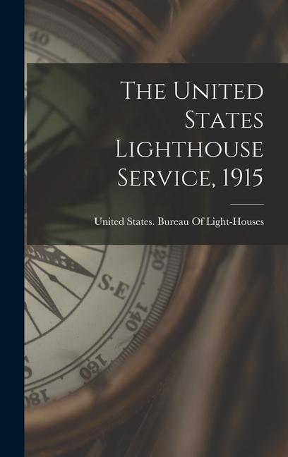 Knjiga The United States Lighthouse Service, 1915 United States. Bureau Of Light-Houses