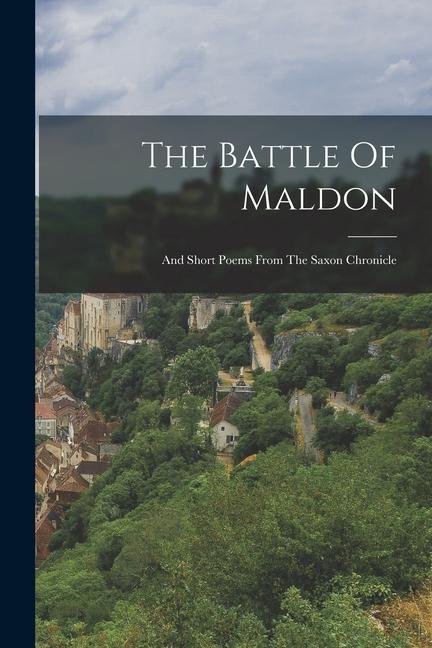 Book The Battle Of Maldon: And Short Poems From The Saxon Chronicle 