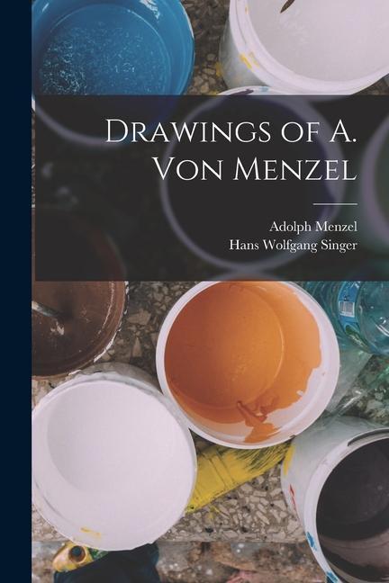 Kniha Drawings of A. von Menzel Adolph Menzel