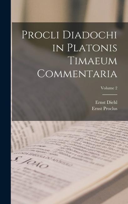 Knjiga Procli Diadochi in Platonis Timaeum Commentaria; Volume 2 Ernst Proclus