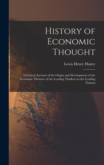 Carte History of Economic Thought: A Critical Account of the Origin and Development of the Economic Theories of the Leading Thinkers in the Leading Natio 