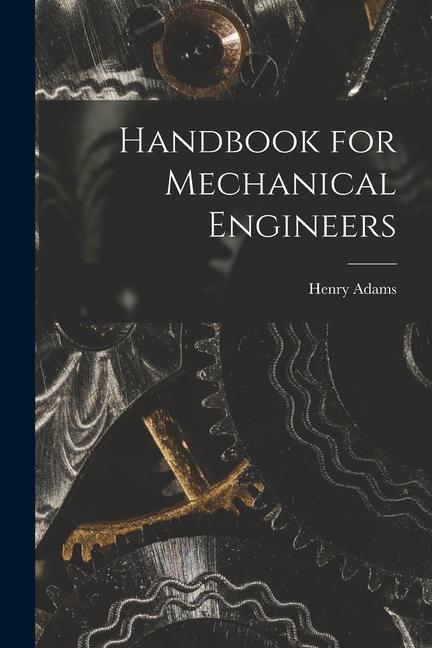 Knjiga Handbook for Mechanical Engineers 