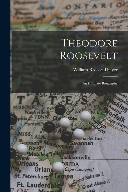 Carte Theodore Roosevelt: An Intimate Biography 