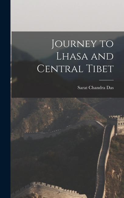 Knjiga Journey to Lhasa and Central Tibet Sarat Chandra Das