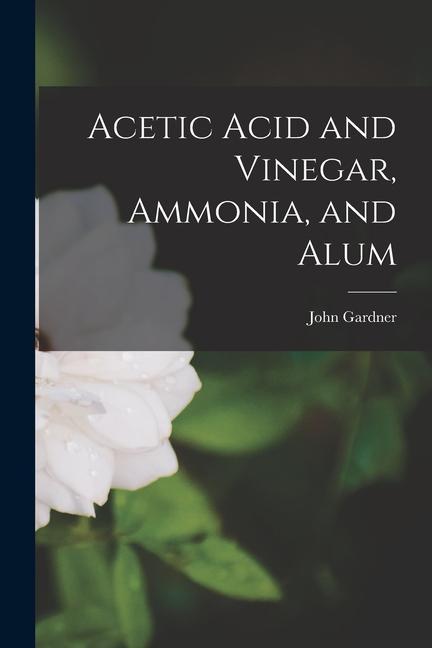 Livre Acetic Acid and Vinegar, Ammonia, and Alum 