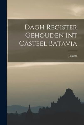 Knjiga Dagh Register Gehouden int Casteel Batavia Jakarta (Indonesia)