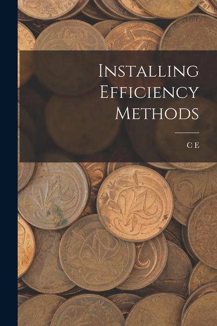 Knjiga Installing Efficiency Methods C E. 1881-1936 Knoeppel